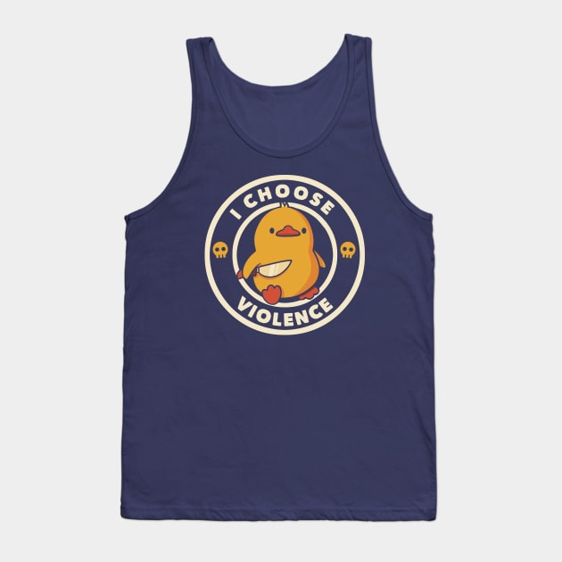 I Choose Violence Funny Duck by Tobe Fonseca Tank Top by Tobe_Fonseca